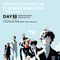 Persona Super Live P-Sound Wish 2022: Crossing Journeys Day 2